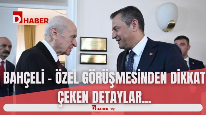 BAHÇELİ - ÖZEL GÖRÜŞMESİNDEN DİKKAT ÇEKEN O DETAYLAR...