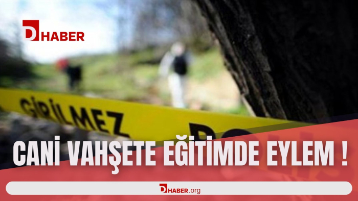 CANİ VAHŞETE EĞİTİMDE EYLEM !