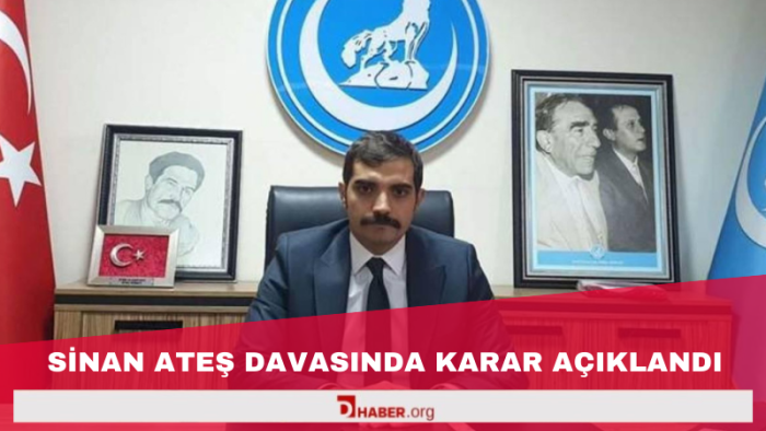 Sinan Ateş Cinayeti Davasında Karar Çıktı: Ağırlaştırılmış Müebbet Cezaları