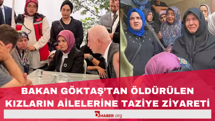 Bakan Göktaş, İstanbul’da Katledilen İkbal ve Ayşenur’un Ailelerine Taziye Ziyaretinde Bulundu