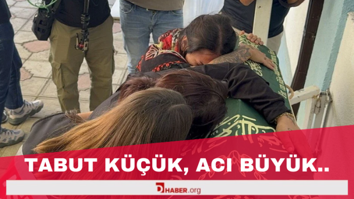 Tabut Küçük, Acı Büyük: 2 Yaşındaki Sıla'ya Hüzünlü Veda