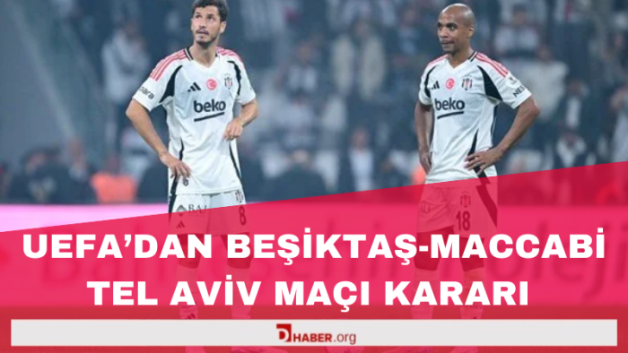 UEFA’dan Beşiktaş - Maccabi Tel Aviv Maçı İçin Tarafsız Saha Kararı