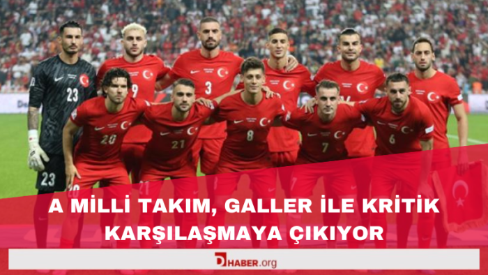 A Milli Takım, Galler ile Kritik Karşılaşmaya Çıkıyor