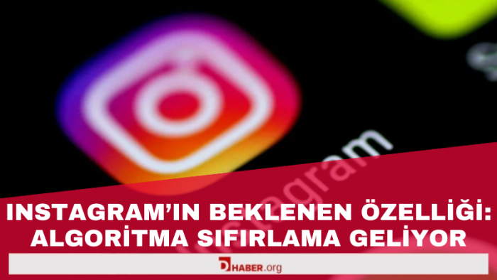 Instagram'ın Beklenen Özelliği: Algoritma Sıfırlama Geliyor