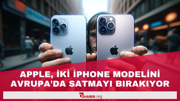 Apple, İki iPhone Modelini Avrupa'da Satmayı Bırakıyor!