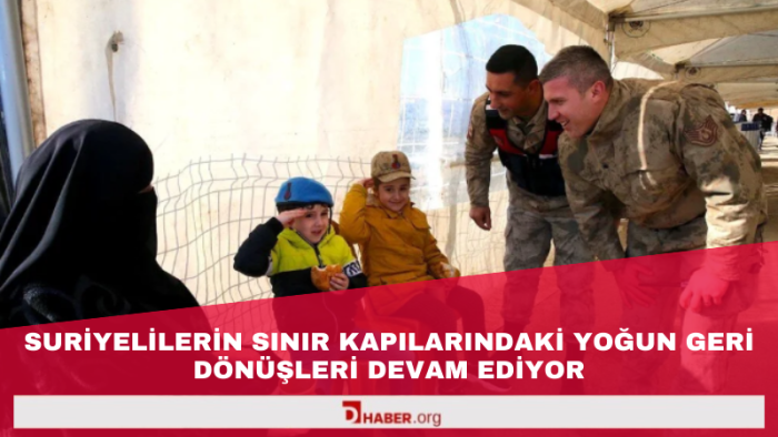 Suriyelilerin Sınır Kapılarındaki Yoğun Geri Dönüşleri Devam Ediyor