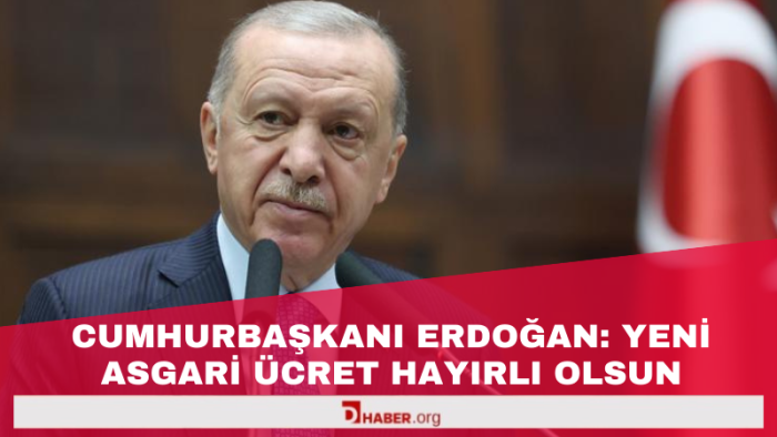 Cumhurbaşkanı Erdoğan: Yeni Asgari Ücret Hayırlı Olsun