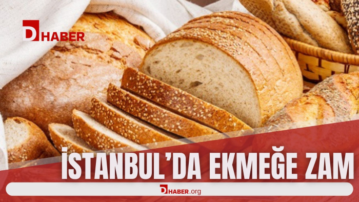 İSTANBUL’DA EKMEĞE ZAM!